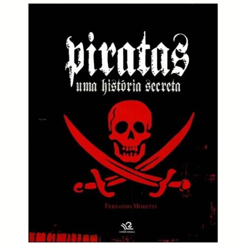 Livro - Piratas - UMa história Secreta - Fernando Moretti (USado)