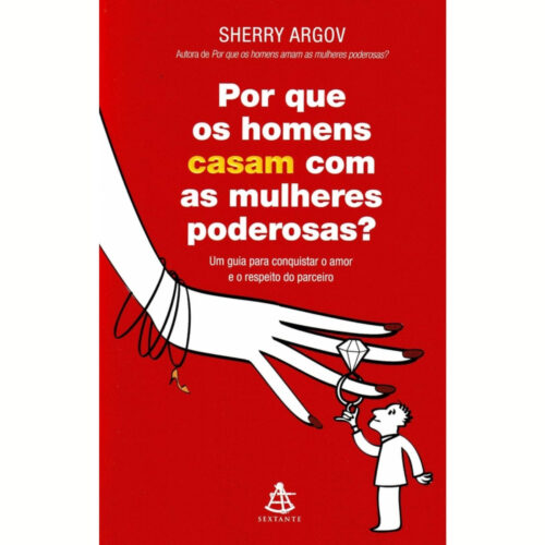 Livro - Por que os homens casam com as mulheres poderosas ? - Sherry Argov (Usado)