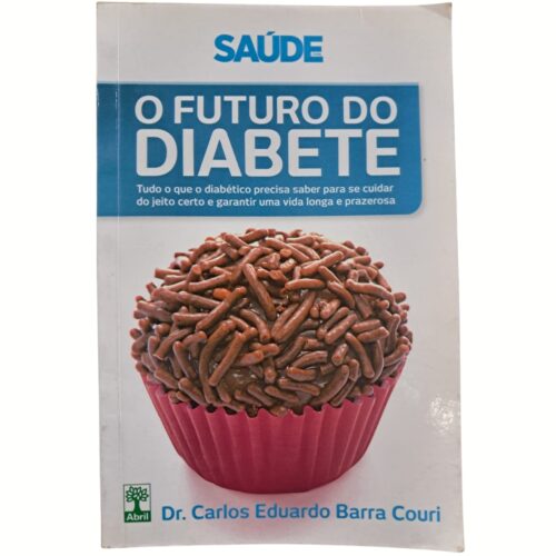 Livro - O Futuro do Diabete - Carlos Eduardo Barra Couri (USado)