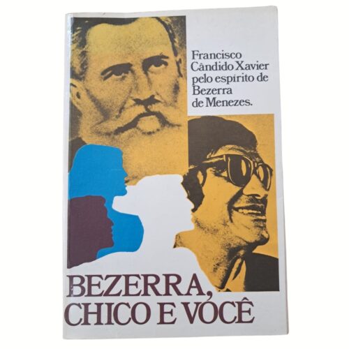 Livro - Bezerra Chico e Você - Francisco Cândido Xavier (Usado)