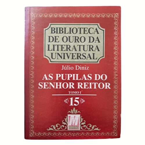 Livro - As Pupilas do Senhor Reitor Tomo I  - Júlio Diniz - Col. Ouro 15   (Usado)