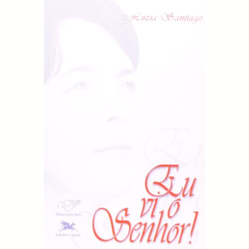 Livro - Eu vi o Senhor - Luzia Santiago (usado)