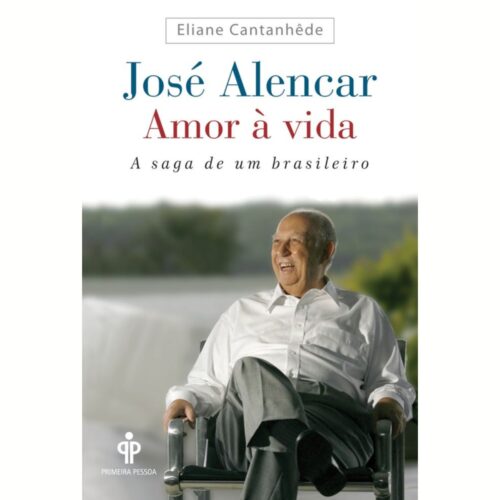 Livro - José Alencar Amor à vida - Eliane Cantanhêde (Usado)